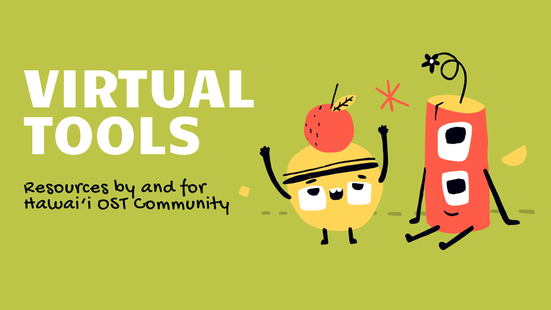 Virtual Tools: Resources by and for Hawai‘i OST Community